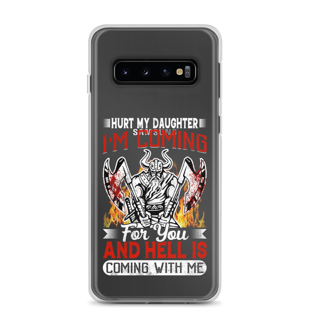 Hurt My Daughter I'm Coming For You And Hell Is Coming With Me Clear Case for Samsung®