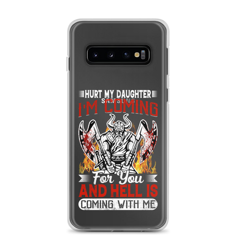 Hurt My Daughter I'm Coming For You And Hell Is Coming With Me Clear Case for Samsung®