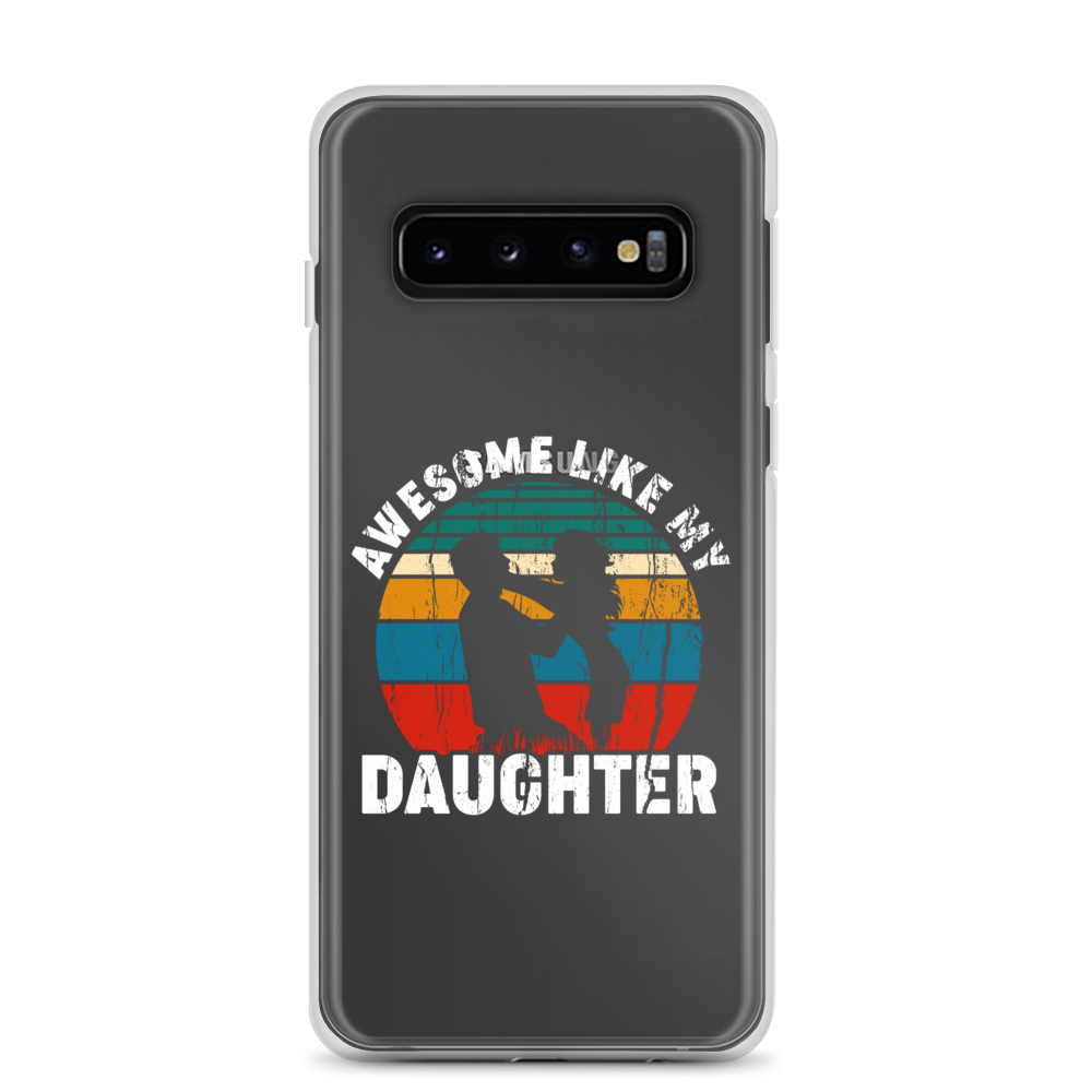 Awesome Like My Daughter Clear Case for Samsung®