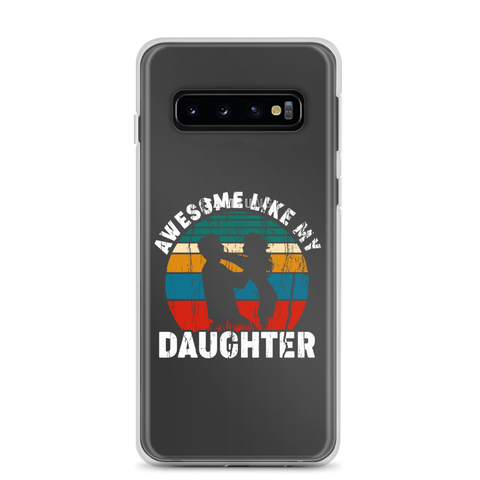 Awesome Like My Daughter Clear Case for Samsung®