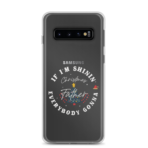 Christmas Father If I'm Shinin' Everybody Clear Case for Samsung®