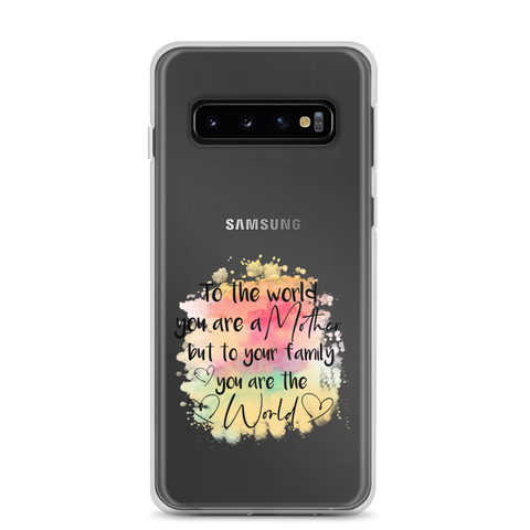 To The World You Are A Mother But To Your Family You Are The World Clear Case for Samsung®