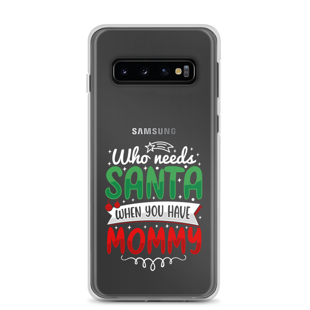 Who Needs Santa When You Have Mommy Clear Case for Samsung®