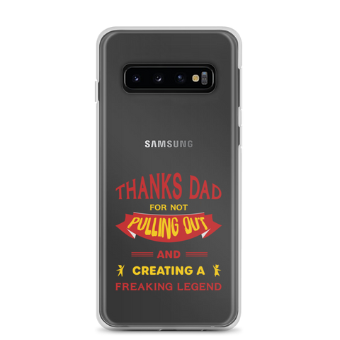 Thanks Dad For Not Pulling Out And Creating A Freaking Legend Clear Case for Samsung®