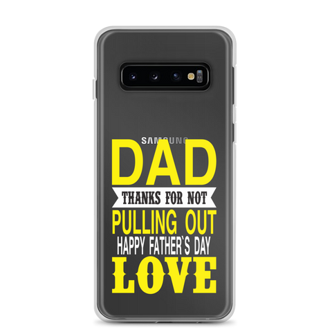 Dad Thanks For Not Pulling Out, Happy Father's Day, Love Clear Case for Samsung®