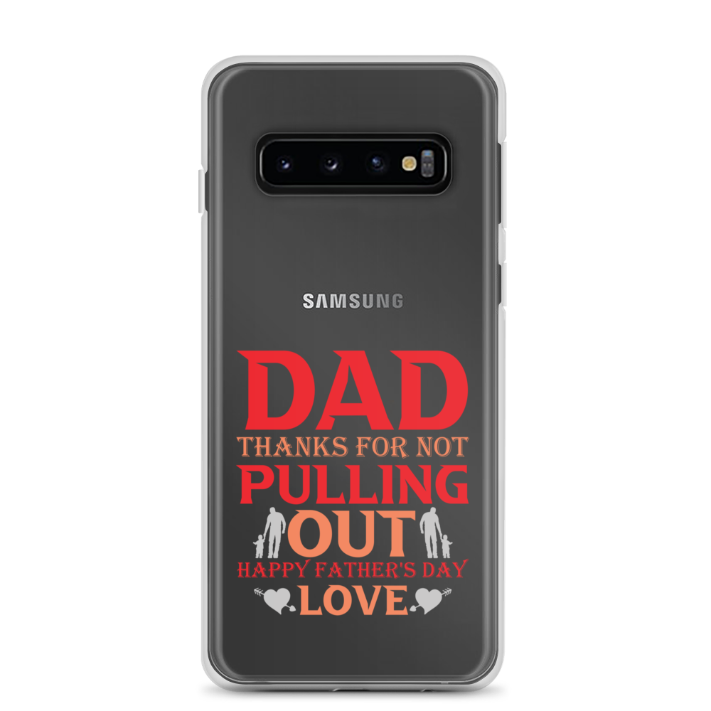 Dad Thanks For Not Pulling Out, Happy Father's Day, Love Clear Case for Samsung®