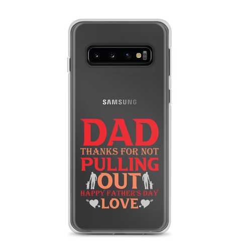 Dad Thanks For Not Pulling Out, Happy Father's Day, Love Clear Case for Samsung®