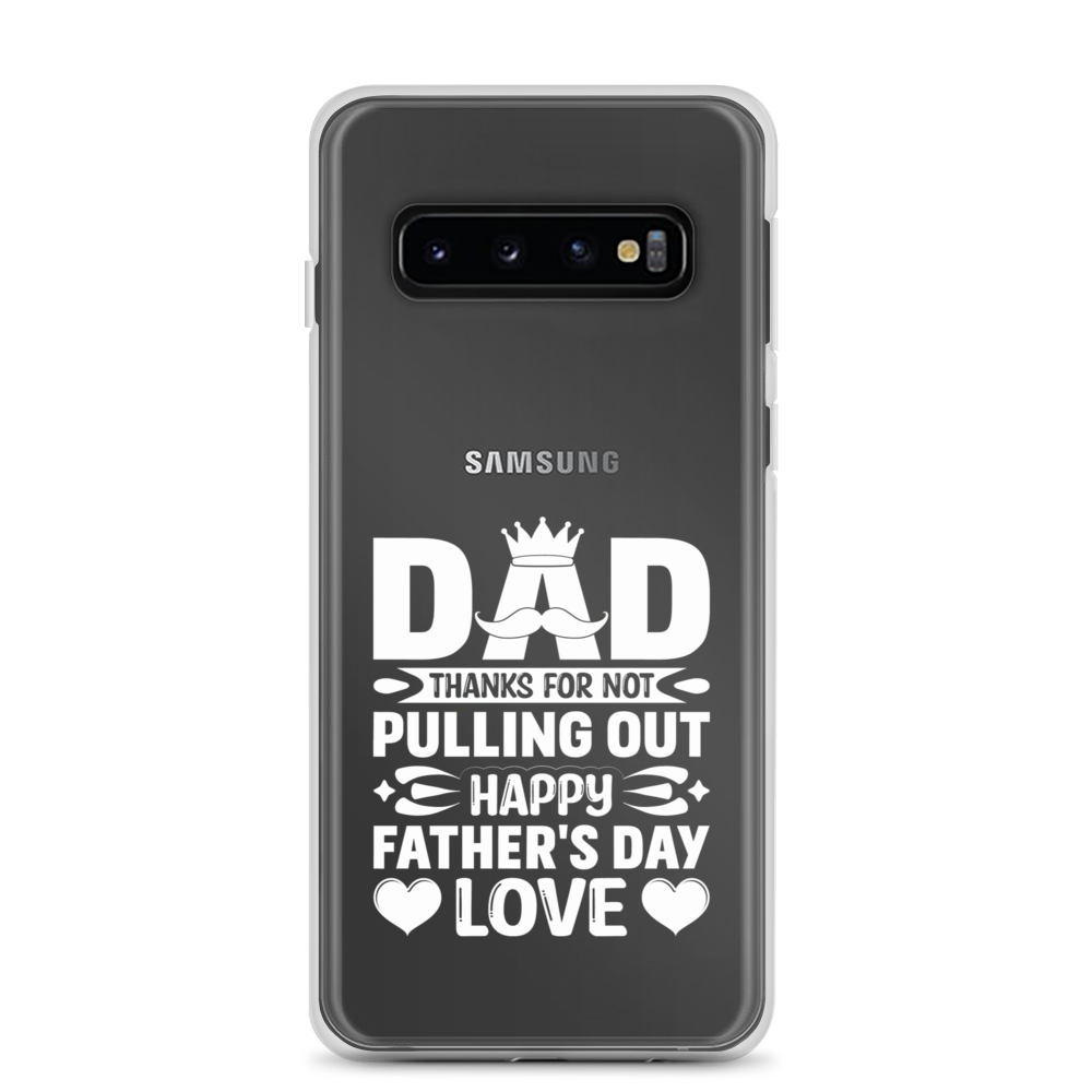 Dad Thanks For Not Pulling Out, Happy Father's Day, Love Clear Case for Samsung®