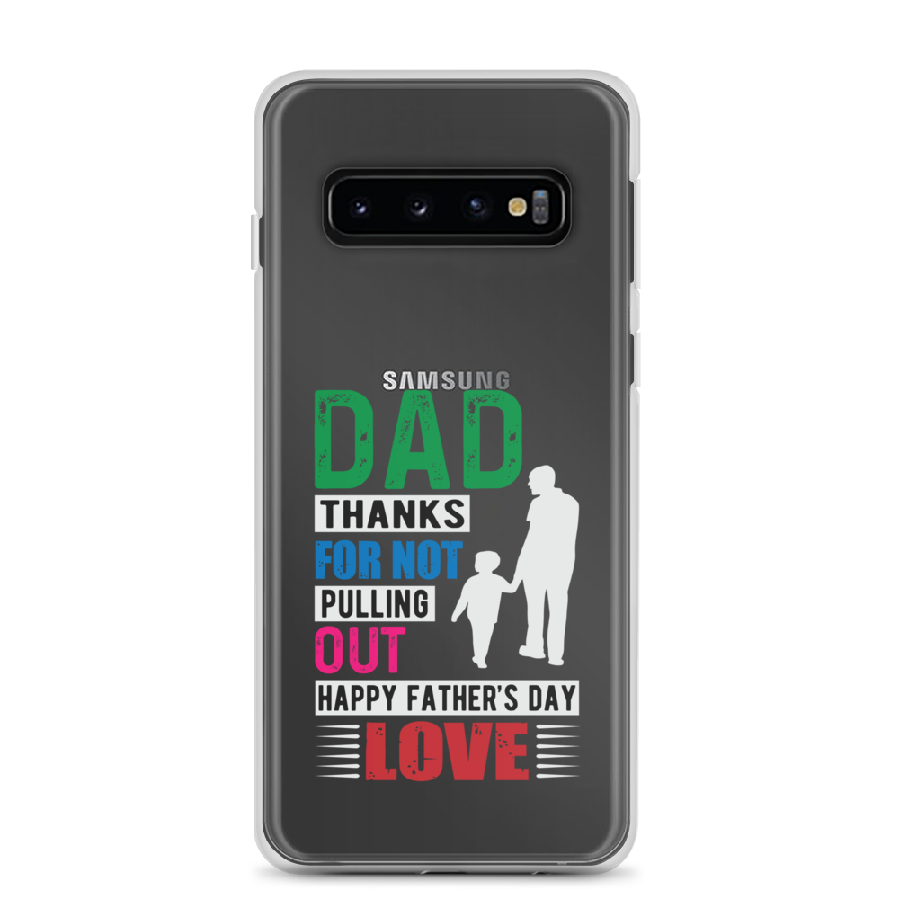 Dad Thanks For Not Pulling Out, Happy Father's Day, Love Clear Case for Samsung®