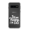 Hi Hungry I'm Dad  Clear Case for Samsung®