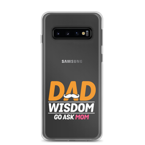 Dad Wisdom Go Ask Mom Clear Case for Samsung®