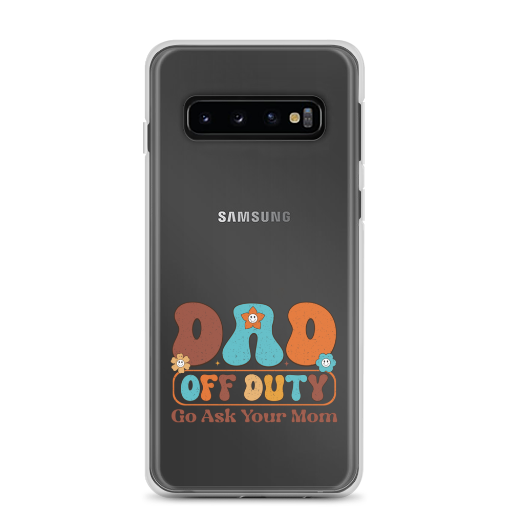 Dad Off Duty Go Ask Mom Clear Case for Samsung®