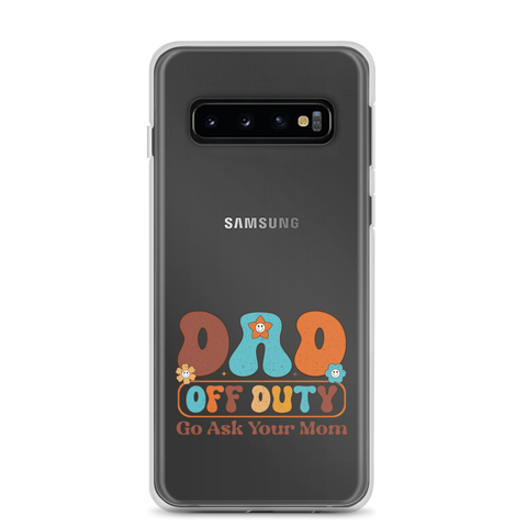 Dad Off Duty Go Ask Mom Clear Case for Samsung®