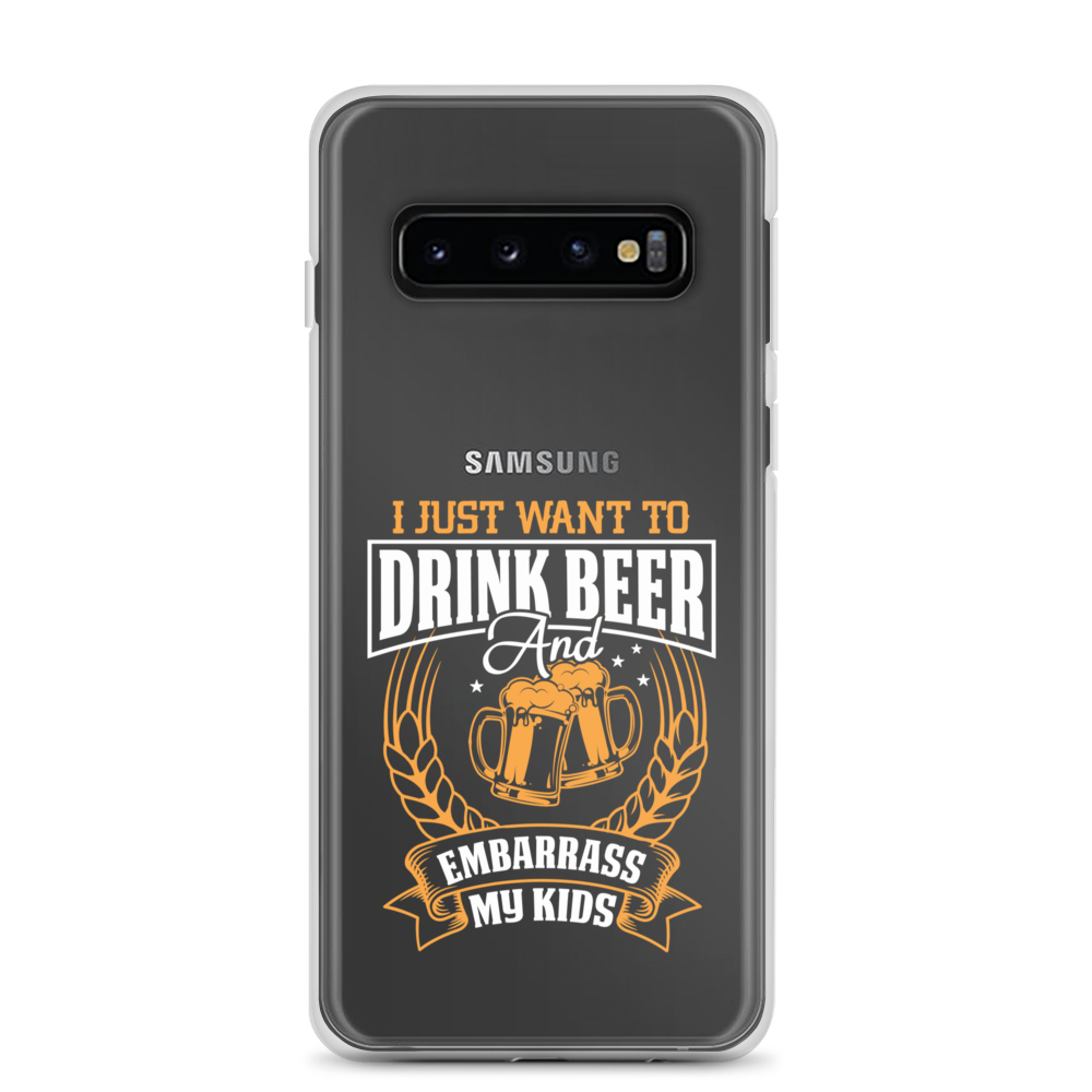 I Just Want To Drink Beer And Embarrass My Kids Clear Case for Samsung®