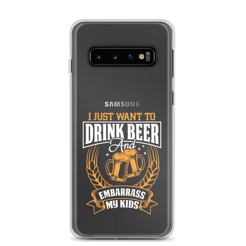 I Just Want To Drink Beer And Embarrass My Kids Clear Case for Samsung®