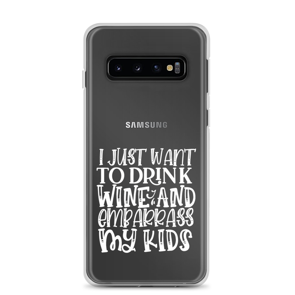 I Just Want To Drink Wine And Embarrass My Kids Clear Case for Samsung®