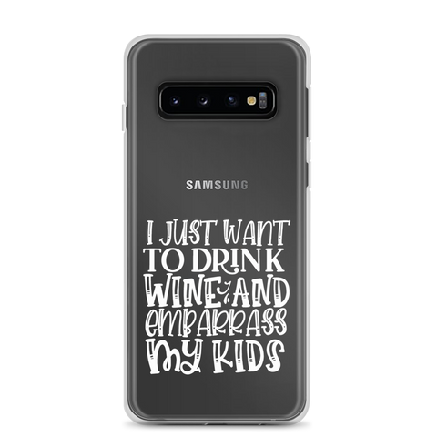 I Just Want To Drink Wine And Embarrass My Kids Clear Case for Samsung®