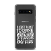 I Just Want To Drink Wine And Embarrass My Kids Clear Case for Samsung®