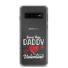 Sorry Boys Daddy Is My Valentine Clear Case for Samsung®