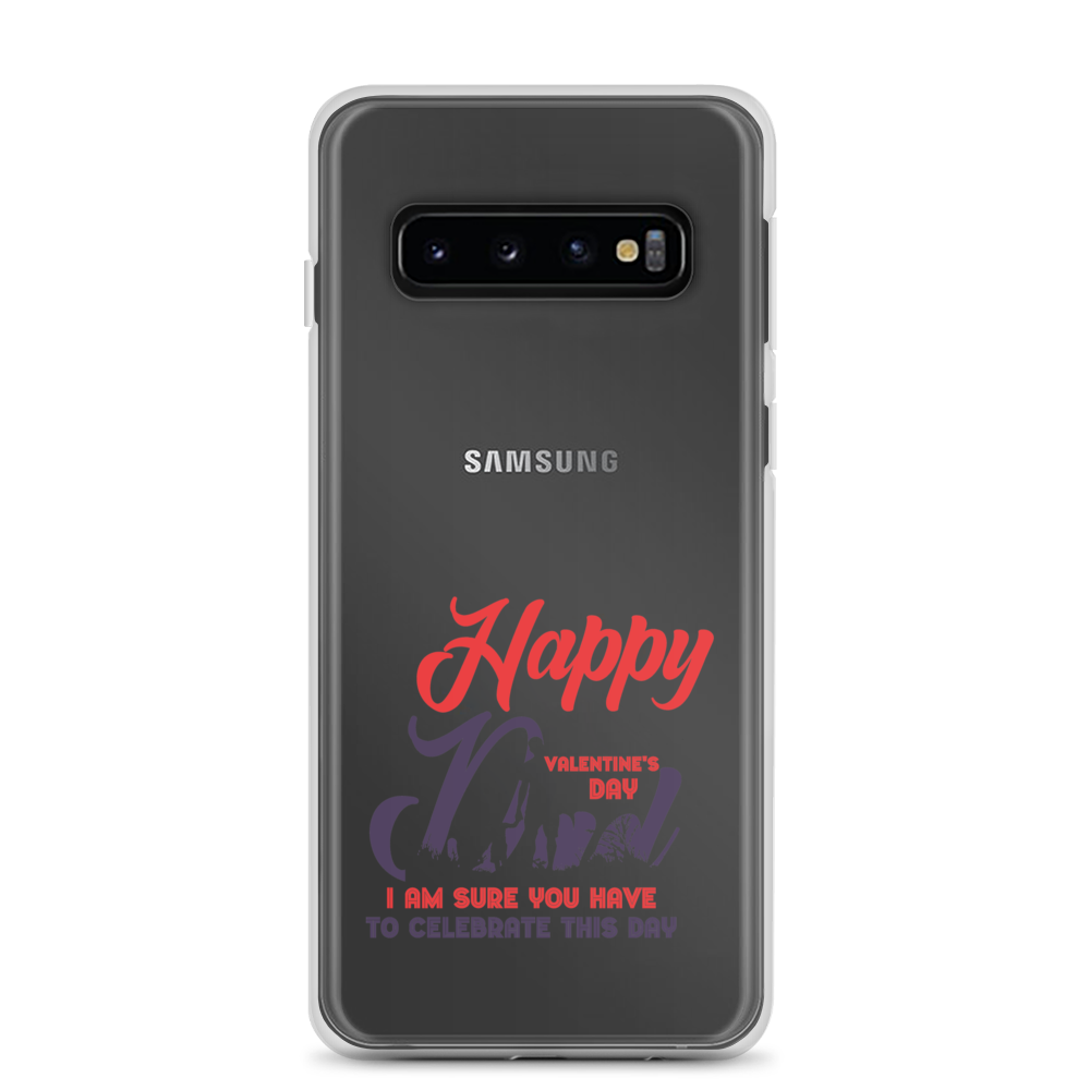 Happy Valentine's Day Dad I Am Sure You Have To Celebrate This Day Clear Case for Samsung®