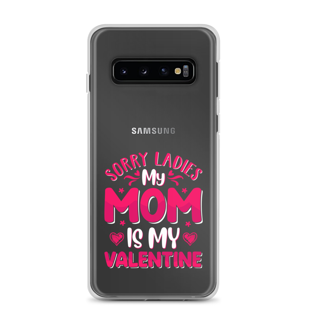 Sorry Ladies, My Mom Is My Valentine Clear Case for Samsung®