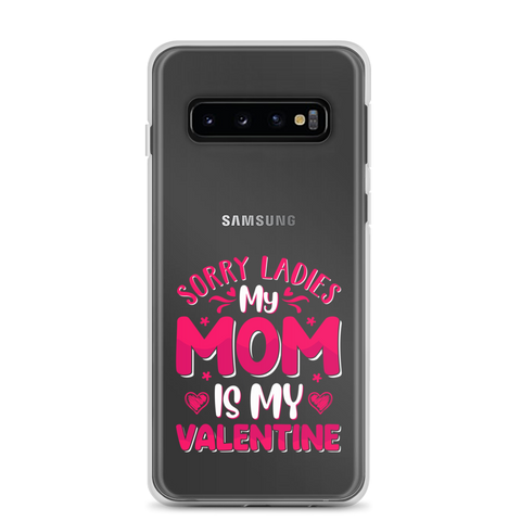 Sorry Ladies, My Mom Is My Valentine Clear Case for Samsung®