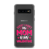 Sorry Ladies, My Mom Is My Valentine Clear Case for Samsung®