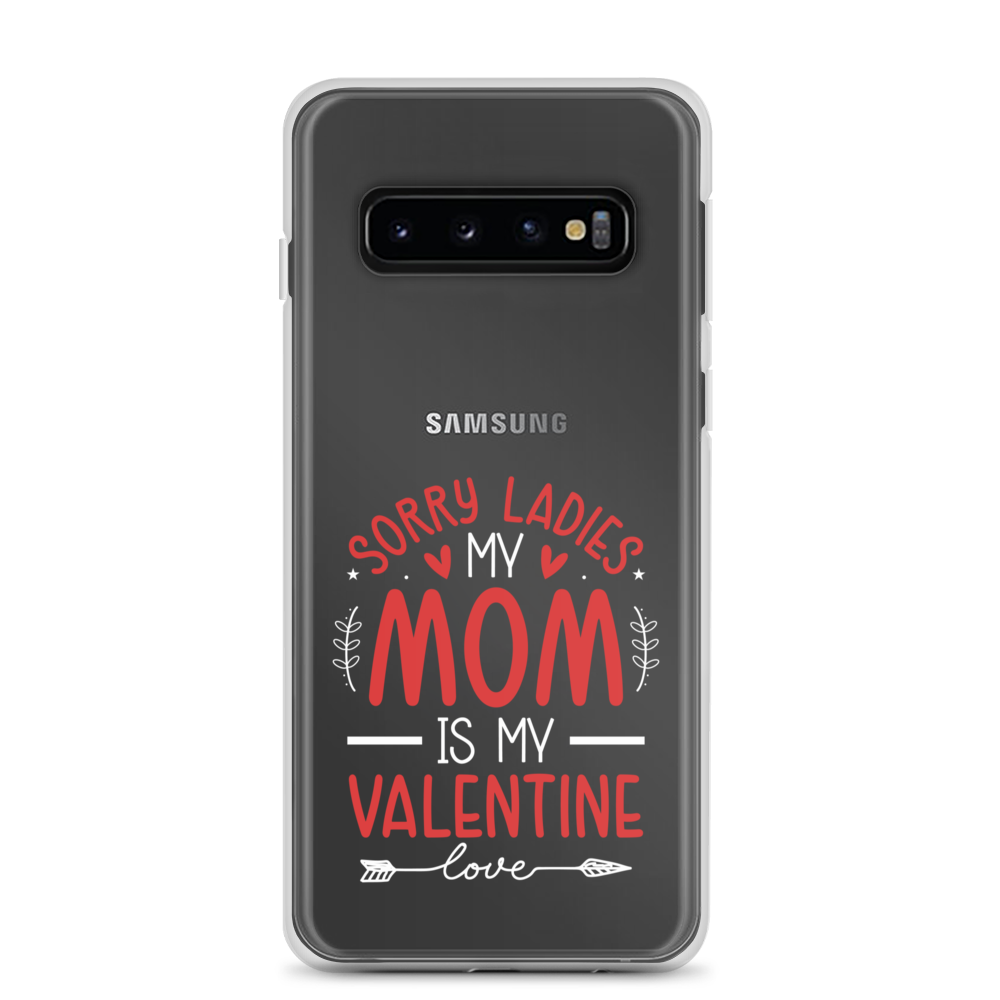 Sorry Ladies, Mom Is My Valentine Clear Case for Samsung®