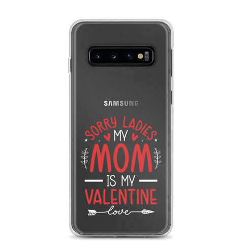 Sorry Ladies, Mom Is My Valentine Clear Case for Samsung®