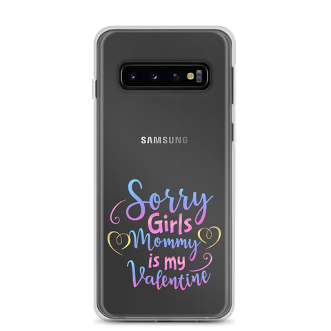 Sorry Girls Mommy Is My Valentine Clear Case for Samsung®