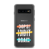 Oops! I Did It Again Clear Case for Samsung®