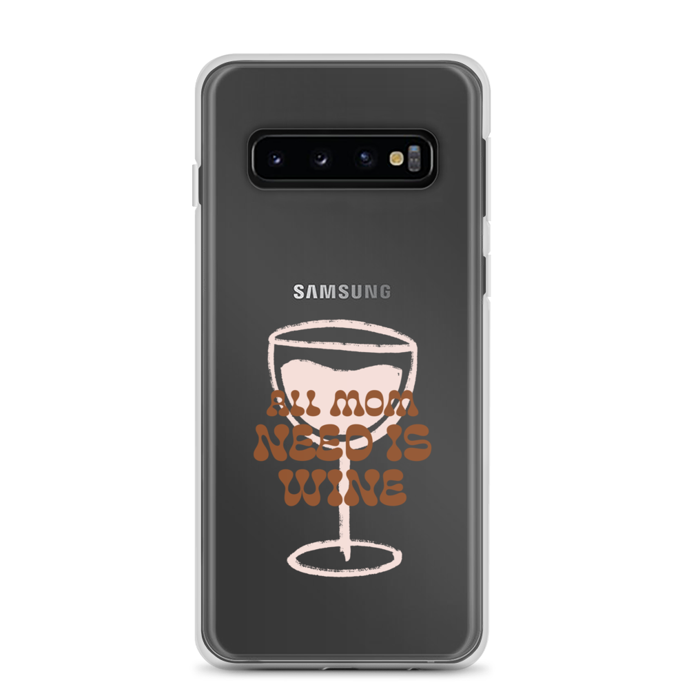 All Mom Need Is Wine Clear Case for Samsung®