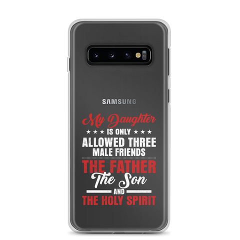 My Daughter Is Only Allowed Three Male Friends: The Father, The Son And The Holy Spirit Clear Case for Samsung®