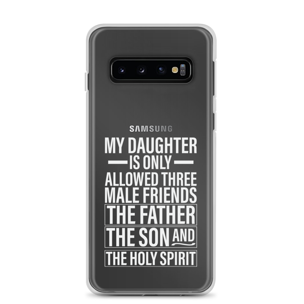 My Daughter Is Only Allowed Three Male Friends: The Father, The Son And The Holy Spirit Clear Case for Samsung®