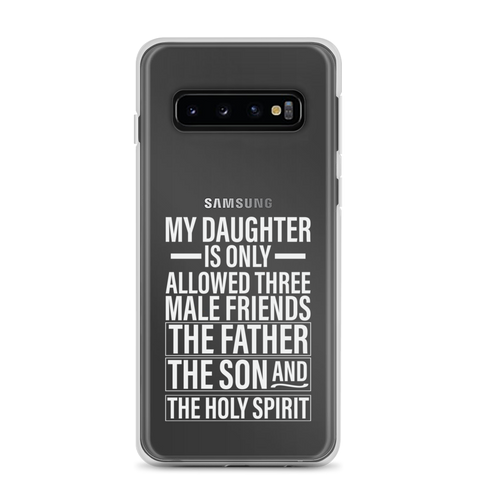 My Daughter Is Only Allowed Three Male Friends: The Father, The Son And The Holy Spirit Clear Case for Samsung®