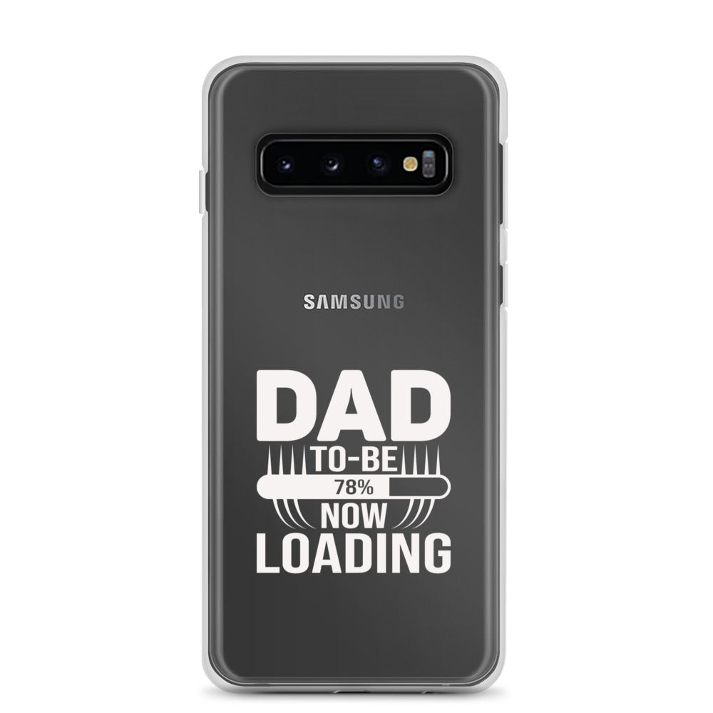 Dad To Be Now Loading Clear Case for Samsung®