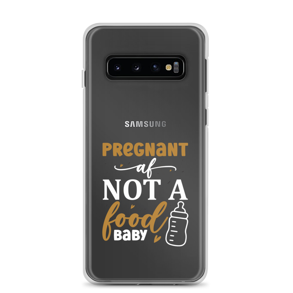 Pregnant AF Not A Food Baby Clear Case for Samsung®