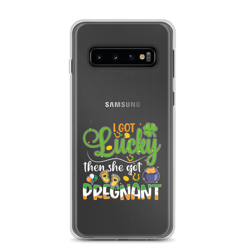 I Got Lucky Then She Got Pregnant Clear Case for Samsung®