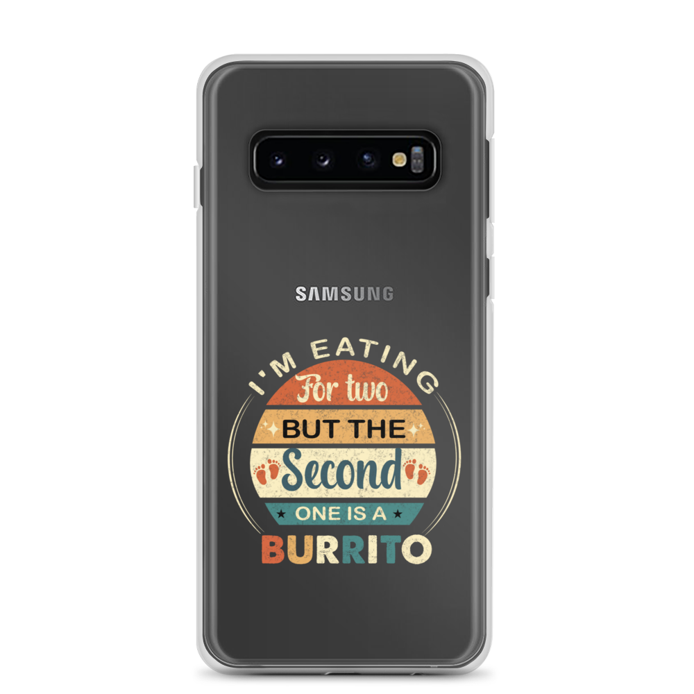 I'm Eating For Two But The Second One Is A Burrito Clear Case for Samsung®