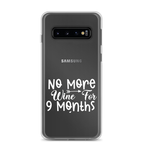 No More Wine For 9 Months Clear Case for Samsung®