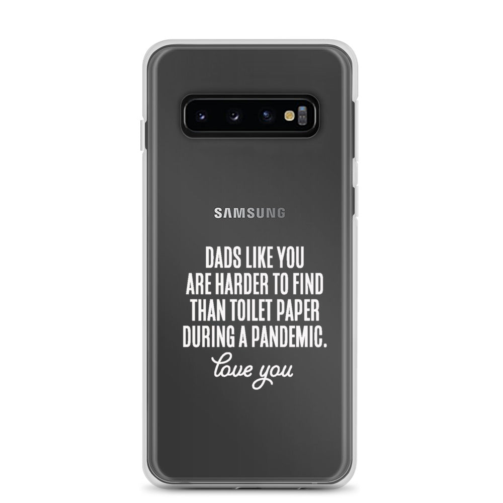 Dads Like You Are Harder To Find Than Toilet Paper During A Pandemic Clear Case for Samsung®