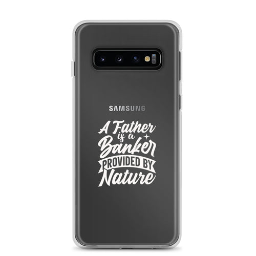 A Father Is A Banker Provided By Nature Clear Case for Samsung®