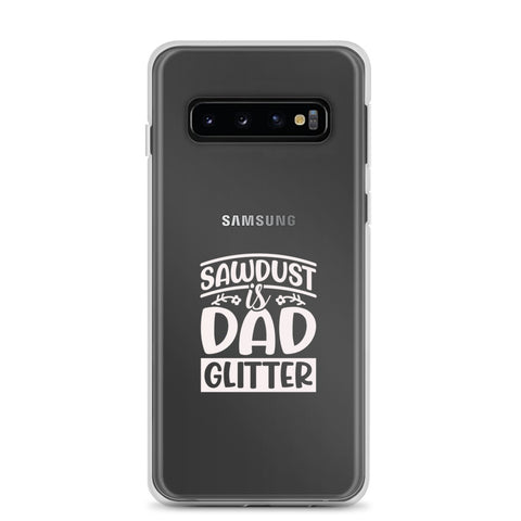 Sawdust Is Dad Glitter Clear Case for Samsung®