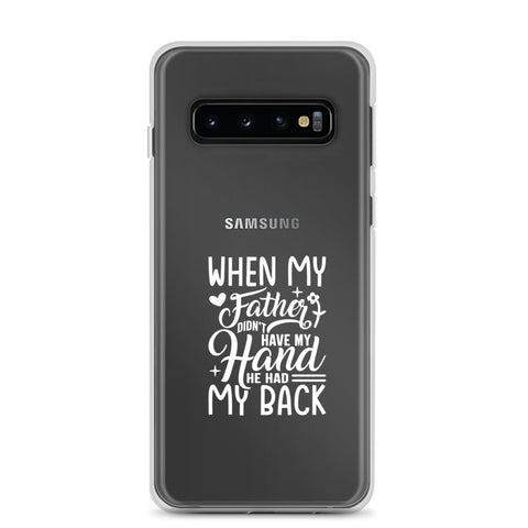 When My Father Didnt Have My Hand He Had My Back Clear Case for Samsung®