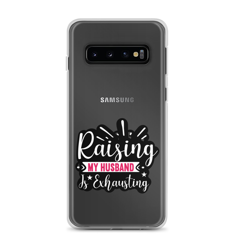 Raising My Husband Is Exhausting Clear Case for Samsung®