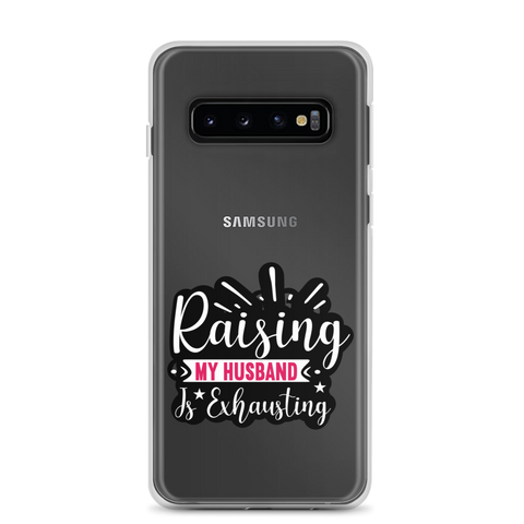 Raising My Husband Is Exhausting Clear Case for Samsung®