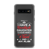 I Have A Beautiful Daughter. I Also Have A Gun, A Shovel, And An Alibi Clear Case for Samsung®