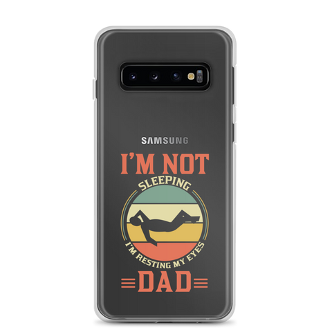 I'm Not Sleeping, I'm Resting My Eyes, Dad Clear Case for Samsung®