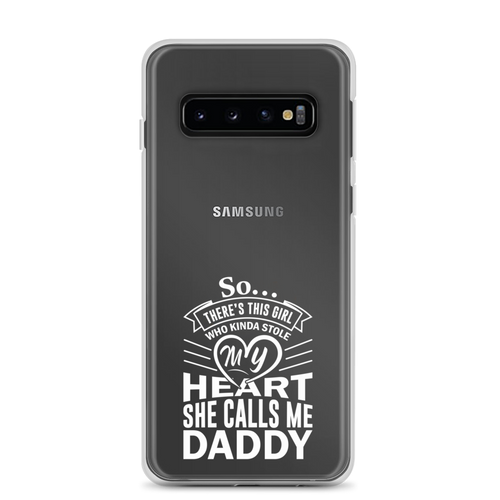 There is This Girl Who Kinda Stole my Heart She Calls Me Daddy Clear Case for Samsung®