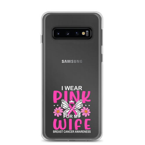 I Wear Pink For My Wife Breast Cancer Awareness Clear Case for Samsung®